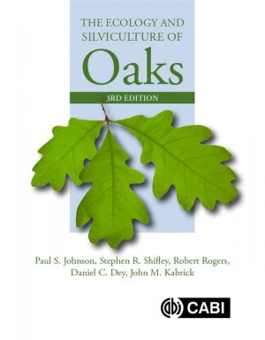 The Ecology and Silviculture of Oaks - 3rd Edition