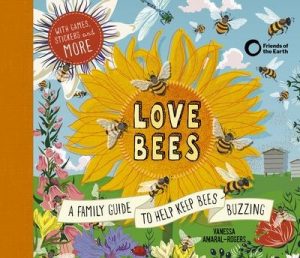 Love Bees-A Family Guide to Help Keep Bees Buzzing