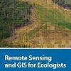 Remote Sensing and GIS for Ecologists