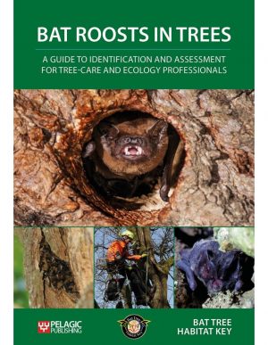 Bat Roosts in Trees: A Guide to Identification and Assessment for Tree-Care and Ecology Professionals