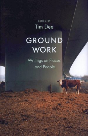 Ground Work Writings on People and Places