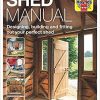 Shed Manual : Designing, building and fitting out your perfect shed