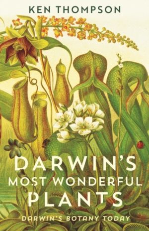 Darwin's Most Wonderful Plants Darwin's Botany Today