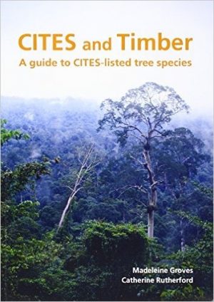 Cites and Timber : A Guide to Cites-Listed Tree Species