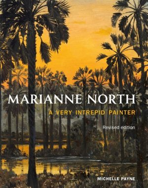 Marianne North - A Very Intrepid Painter. Second Edition