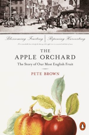 The Apple Orchard: The Story of Our Most English Fruit - hardback
