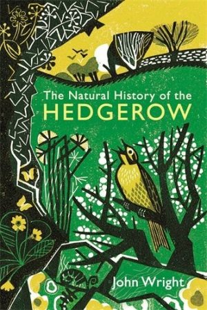 The Natural History of the Hedgerow: And Ditches, Dykes and Dry Stone Walls