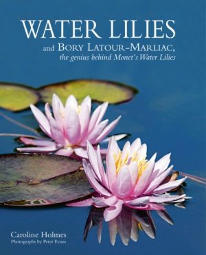 Water Lilies : And the Genius of Joseph Bory Latour-Marliac