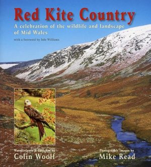 Red Kite Country: A Celebration of the Wildlife and Landscape of Mid Wales