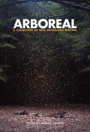 Arboreal: a collection of new woodland writing