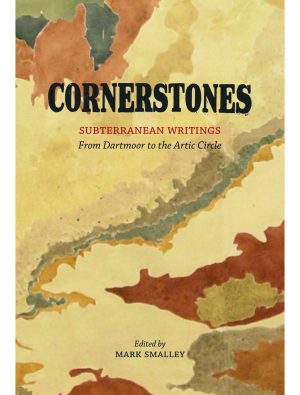 Cornerstones: Subterranean Writings - from Dartmoor to the Arctic Circle