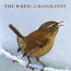 The Wren: A Biography