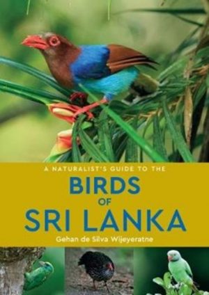 A Naturalist's Guide to the Birds of Sri Lanka (2nd edition)