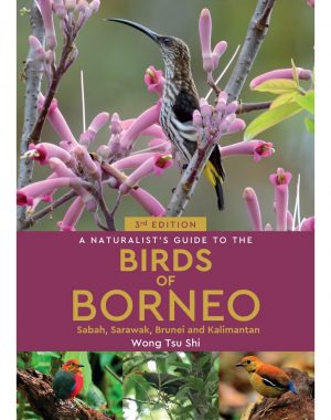A Naturalist's Guide to the Birds of Borneo: Sabah, Sarawak, Brunei and Kalimantan