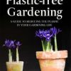 Plastic-free Gardening: A Guide to Reducing the Plastic in Your Gardening Life