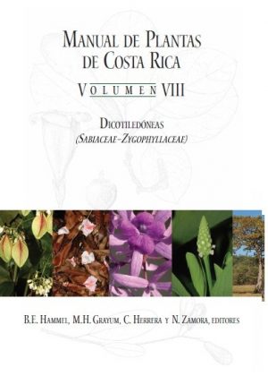 Manual de Plantas de Costa Rica, Volumen VIII, Dicotiledoneas, (Sabiaceae-Zygophyllaceae) (MSB131)