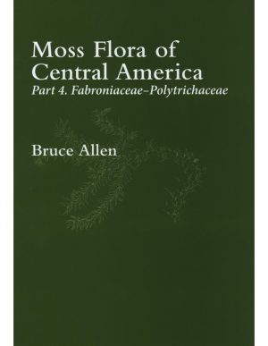 Moss Flora of Central America, Part 4: Fabroniaceae - Polytrichaceae