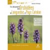 A la Découverte des Orchidées en Languedoc et Pays Catalan [Discovering the Orchids of Languedoc and Catalan Country]