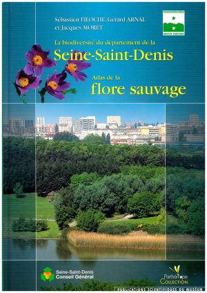 La Biodiversite du Departement de La Seine-Saint-Denis - Atlas de la Flore Sauvage