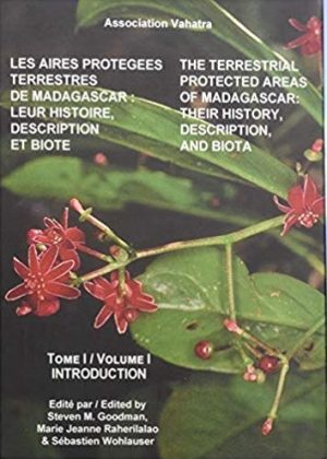 The Terrestrial Protected Areas of Madagascar: Their History, Description, and Biota [Les Aires protégées Terrestres de Magagascar: Leur Histoire, Description et Biote] (3-Volume Set)