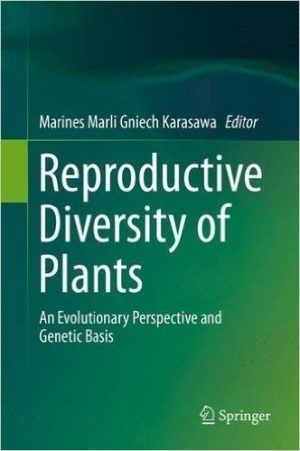 Reproductive Diversity of Plants - An Evolutionary Perspective and Genetic Basis