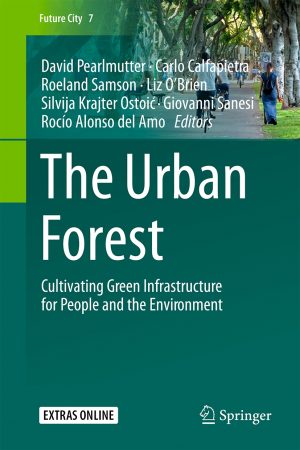 The Urban Forest. Cultivating Green Infrastructure for People and the Environment