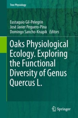 Oaks Physiological Ecology. Exploring the Functional Diversity of Genus Quercus L