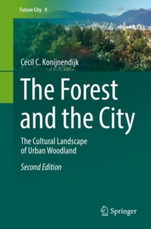 The Forest and the City. The Cultural Landscape of Urban Woodland. 2nd Edition