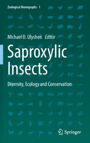 Saproxylic Insects : Diversity, Ecology and Conservation