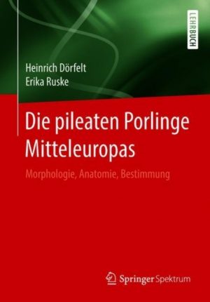 Die Pileaten Porlinge Mitteleuropas: Morphologie, Anatomie, Bestimmung [The Pileate Polypores of Central Europe: Morphology, Anatomy, Identification]