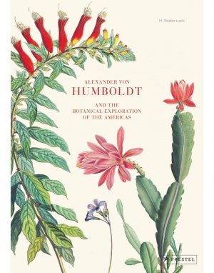 Alexander von Humboldt: And the Botanical Exploration of the Americas