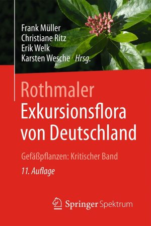 Rothmaler - Exkursionsflora von Deutschland, Gefäßpflanzen: Kritischer Ergänzungsband, [Rothmaler  volume 4 - Field Flora of German Vascular plants: Critical Supplement, 11th edition]