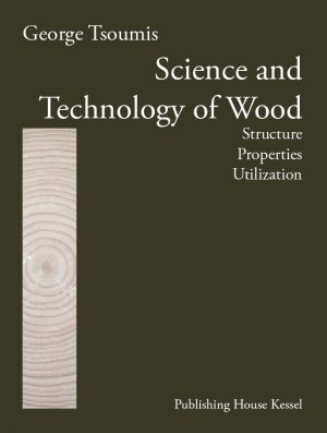 Science and Technology of Wood – Structure, Properties, Utilization