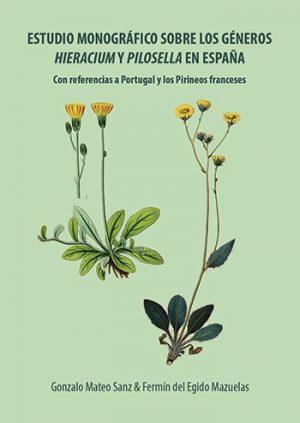 Estudio monográfico sobre los géneros Hieracium y Pilosella en España. Con referencias a Portugal y los Pirineos franceses [Monographic study on the genera Hieracium and Pilosella in Spain. With references to Portugal and the French Pyrenees]