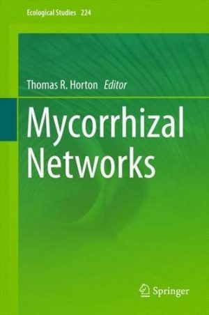 Mycorrhizal Networks (Series: Ecological Studies Volume: 224)