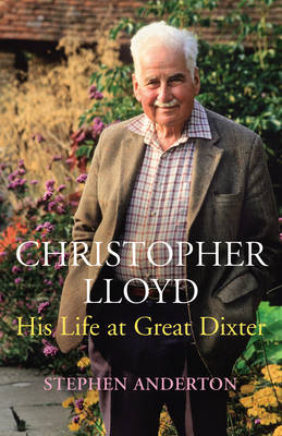 Christopher Lloyd: His Life at Great Dixter