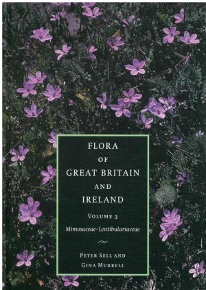 Flora of Great Britain and Ireland Volume 3: Mimosaceae - Lentibulariaceae