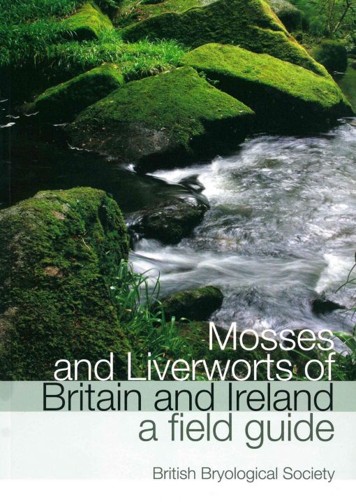 Mosses and Liverworts of Britain and Ireland - A Field Guide