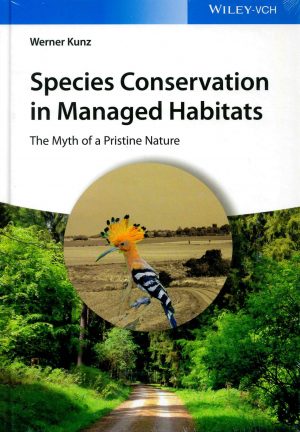 Species Conservation in Managed Habitats : The Myth of a Pristine Nature
