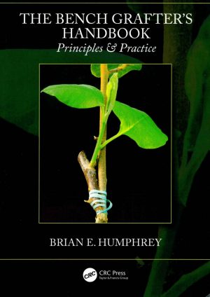 The Bench Grafter's Handbook, Principles & Practice