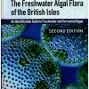 The Freshwater Algal Flora of the British Isles. 2nd Edition