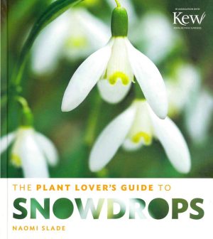 The Plant Lover's Guide to Snowdrops