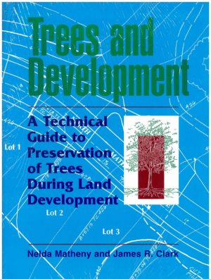 Trees and Development:  A Technical Guide to Preservation of Trees during Land Development
