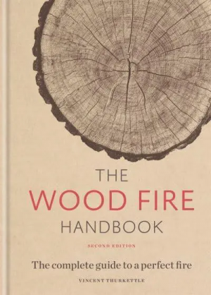 The Wood Fire Handbook. The complete guide to a perfect fire. 2nd edition