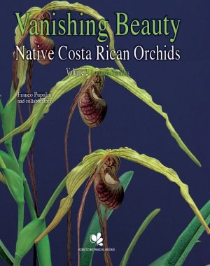 Vanishing Beauty: Native Costa Rican Orchids, Volume 2 Lacaena – Pteroglossa