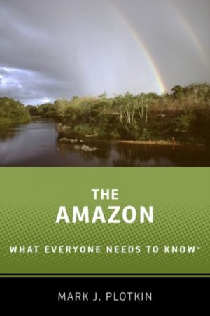 The Amazon: What Everyone Needs to Know (R)