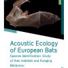 Acoustic Ecology of European Bats: Species Identification, Study of their Habitats and Foraging Behaviour.
