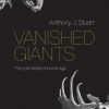 Vanished Giants: The Lost World of the Ice Age