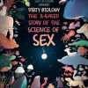 Dirty Biology: The X-Rated Story of the Science of Sex