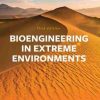 Bioengineering in Extreme Environments